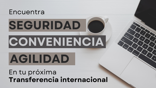 La mejor opción para tus transferencias internacionales